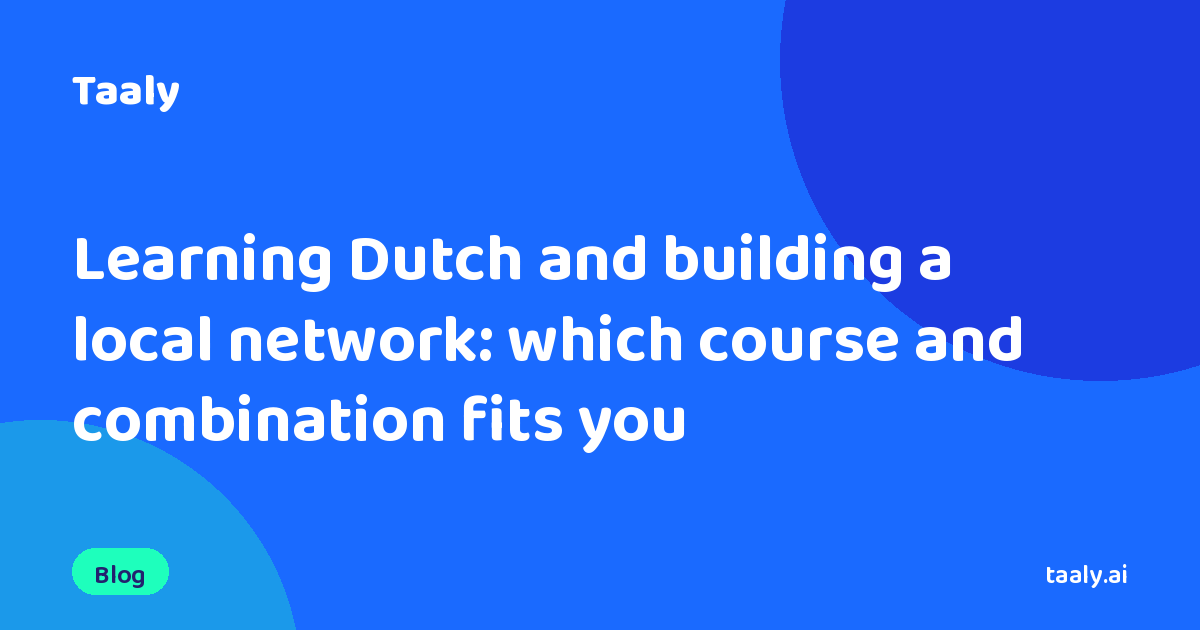 Learning Dutch and building a local network: which course and combination fits you